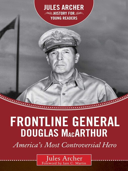 Title details for Frontline General: Douglas MacArthur: America's Most Controversial Hero by Jules Archer - Available